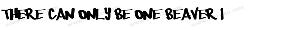 There can only be one Beaver Im it字体转换